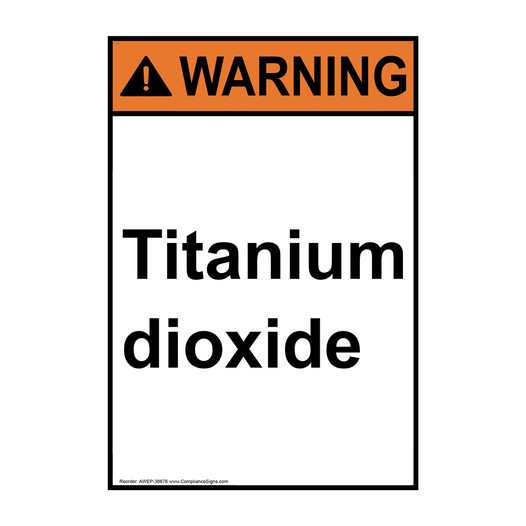 Portrait ANSI WARNING Titanium dioxide Sign AWEP-38676