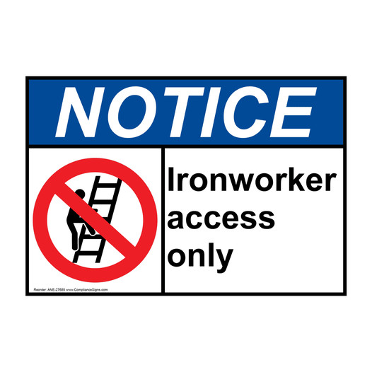 ANSI NOTICE Ironworker access only Sign with Symbol ANE-27685
