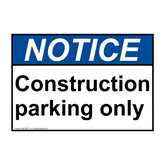 ANSI NOTICE Construction parking only Sign ANE-50077