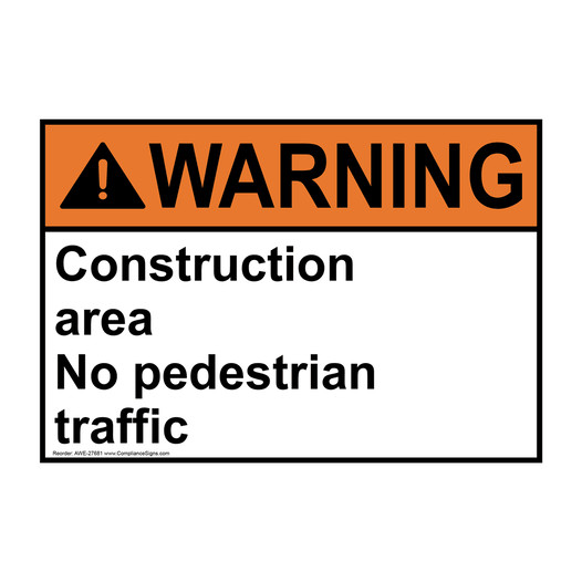 ANSI WARNING Construction area No pedestrian traffic Sign AWE-27681