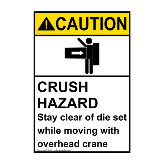 Portrait ANSI CAUTION Crush Hazard Stay Clear Of Die Set Sign with Symbol ACEP-13081