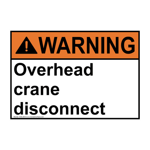 ANSI WARNING Overhead crane disconnect Sign AWE-28312