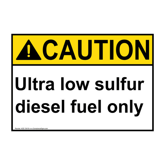 ANSI CAUTION Ultra Low Sulfur Diesel Fuel Only Sign ACE-15419