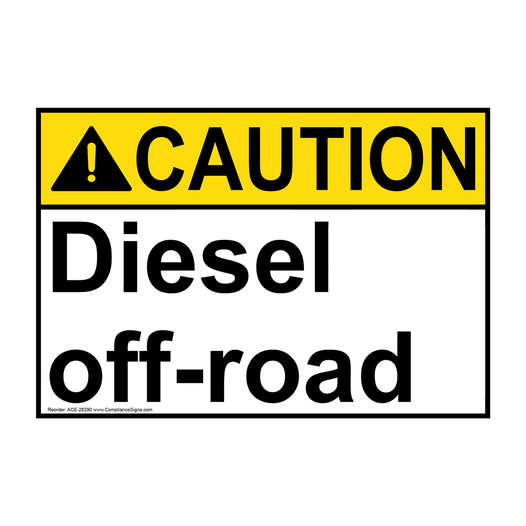 ANSI CAUTION Diesel off-road Sign ACE-28290