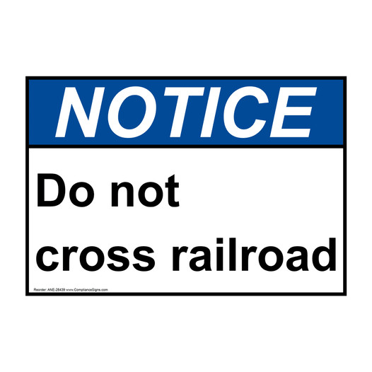 ANSI NOTICE Do not cross railroad Sign ANE-28439
