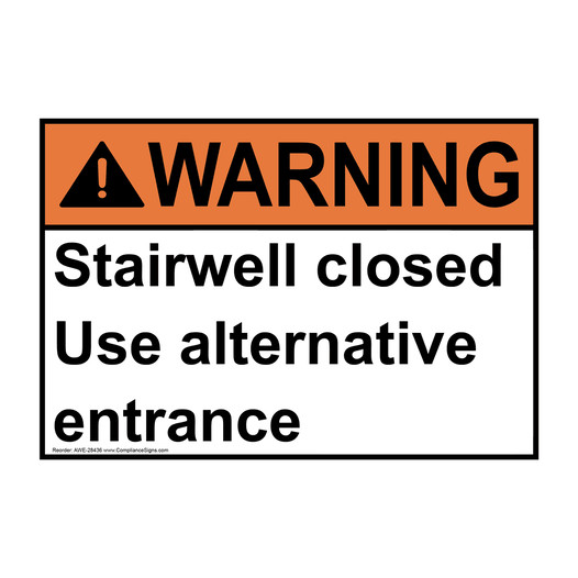 ANSI WARNING Stairwell closed Use alternative entrance Sign AWE-28436