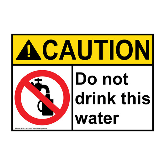ANSI CAUTION Do Not Drink This Water Sign with Symbol ACE-2160