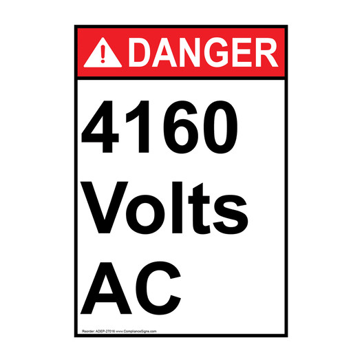 Portrait ANSI DANGER 4160 Volts AC Sign ADEP-27016