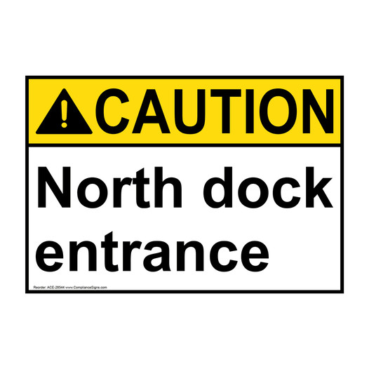 ANSI CAUTION North dock entrance Sign ACE-28544