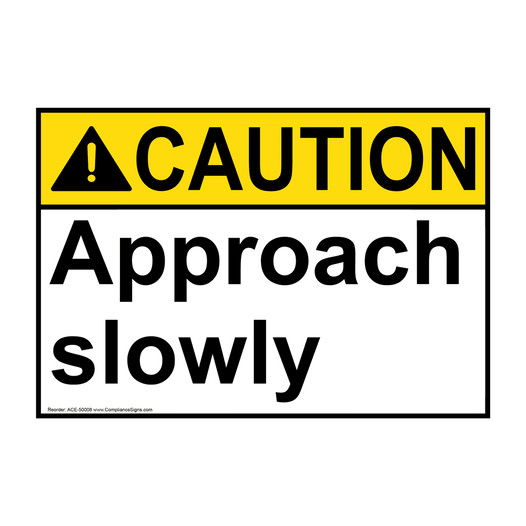 ANSI CAUTION Approach slowly Sign ACE-50008