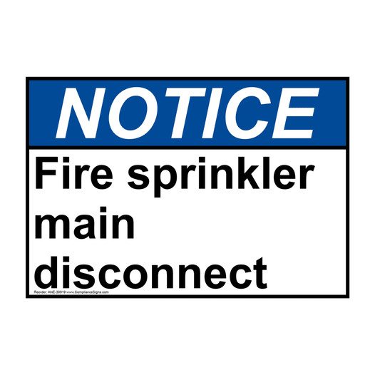 ANSI NOTICE Fire sprinkler main disconnect Sign ANE-30919