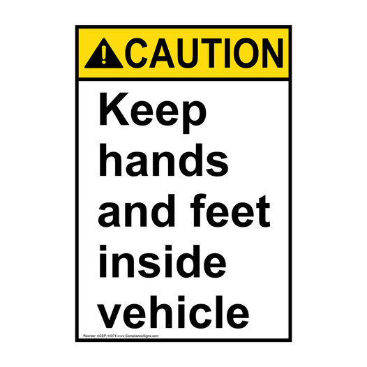 Portrait ANSI CAUTION Keep hands and feet inside vehicle Sign ACEP-14374