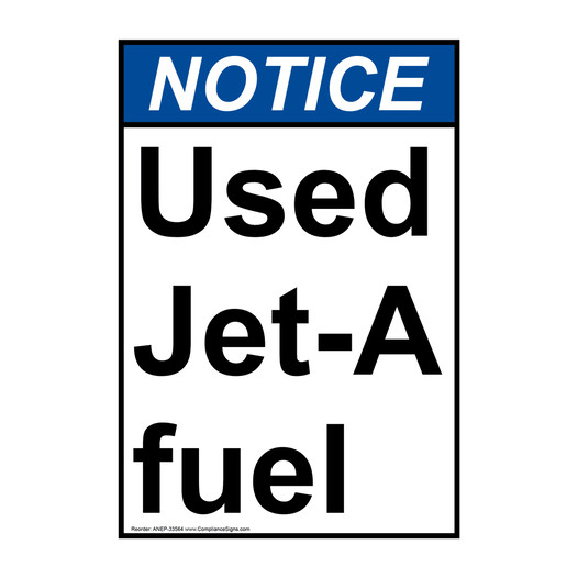 Portrait ANSI NOTICE Used Jet-A fuel Sign ANEP-33564