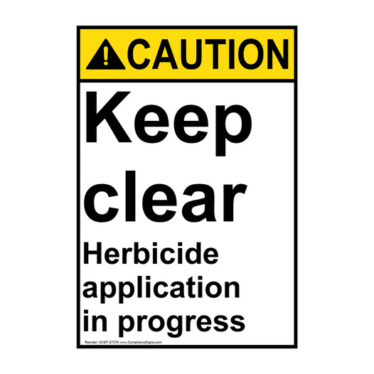 Portrait ANSI CAUTION Keep clear Herbicide application Sign ACEP-27376