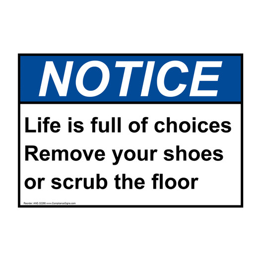 ANSI NOTICE Life is full of choices Remove your shoes Sign ANE-32288