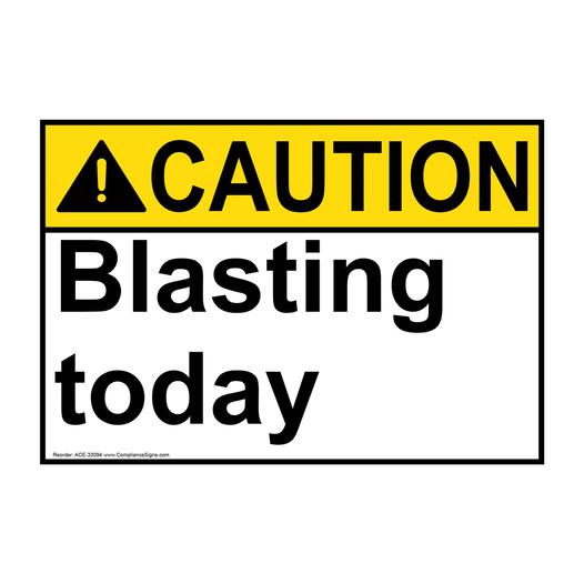 ANSI CAUTION Blasting today Sign ACE-33094
