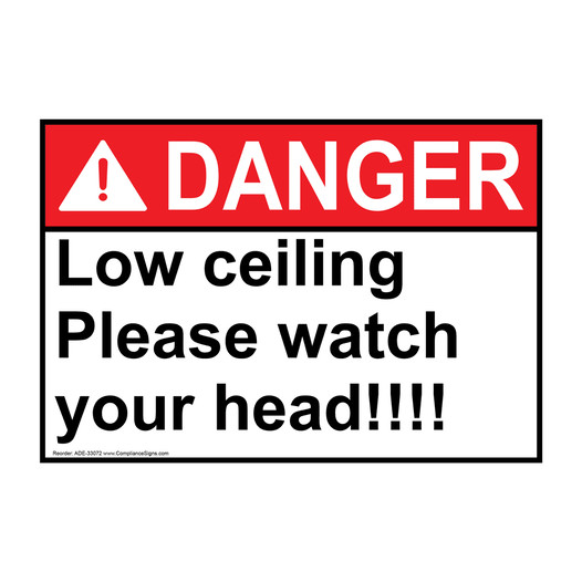 ANSI DANGER Low ceiling Please watch your head!!!! Sign ADE-33072