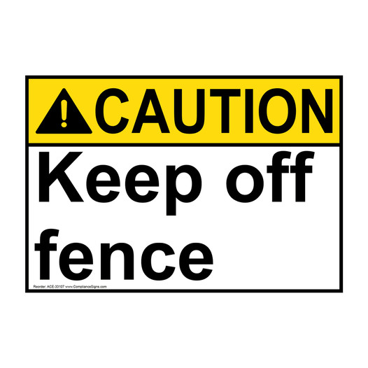ANSI CAUTION Keep off fence Sign ACE-33107
