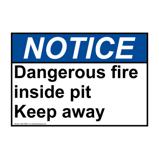 ANSI NOTICE Dangerous fire inside pit Keep away Sign ANE-34587