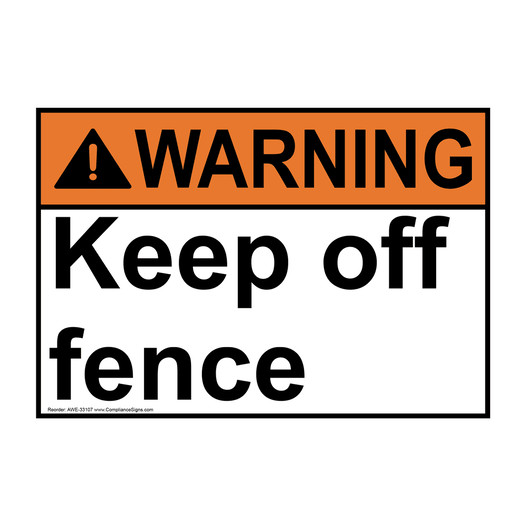 ANSI WARNING Keep off fence Sign AWE-33107