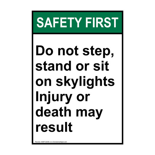 Portrait ANSI SAFETY FIRST Do not step, stand or sit on skylights Sign ASEP-32438