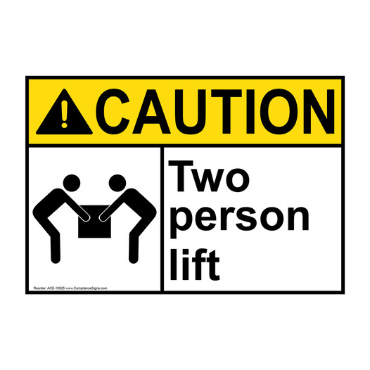 ANSI CAUTION Two Person Lift Sign with Symbol ACE-10025