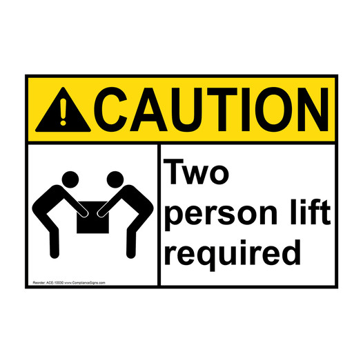 ANSI CAUTION Two Person Lift Required Sign with Symbol ACE-10030