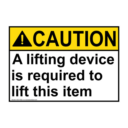 ANSI CAUTION Lifting Device Required Sign ACE-15522