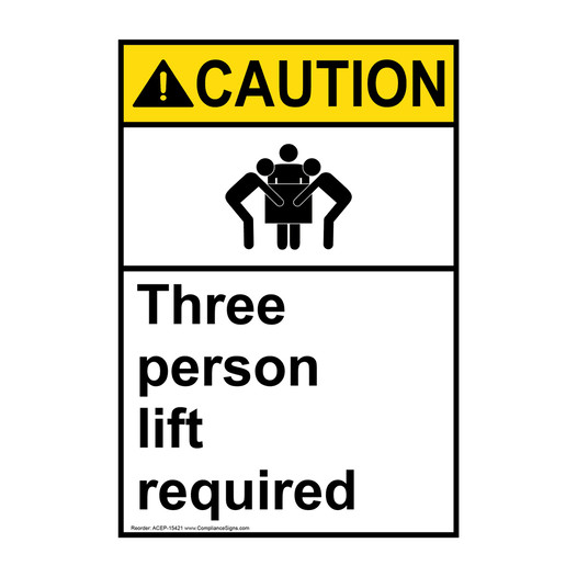 Portrait ANSI CAUTION Three Person Lift Required Sign with Symbol ACEP-15421