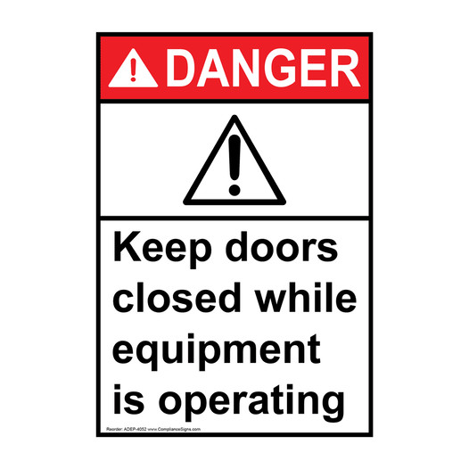 Portrait ANSI DANGER Keep Doors Closed While Operating Sign with Symbol ADEP-4052