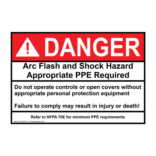 ANSI NFPA 70E DANGER Arc Flash and Shock Hazard Appropriate PPE Required Sign ADE-9621