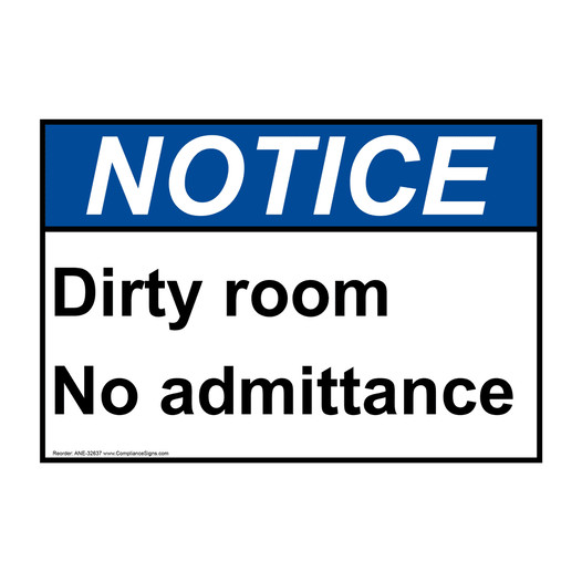 ANSI NOTICE Dirty room No admittance Sign ANE-32637