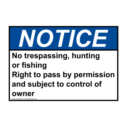 ANSI NOTICE No trespassing, hunting or fishing Right Sign ANE-35005