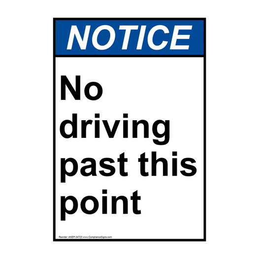 Portrait ANSI NOTICE No driving past this point Sign ANEP-34723