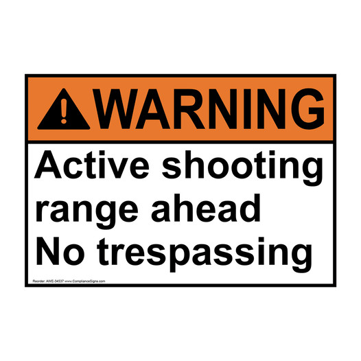 ANSI WARNING Active shooting range ahead No trespassing Sign AWE-34537