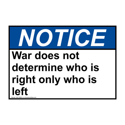 ANSI NOTICE War does not determine who is right only Sign ANE-33669