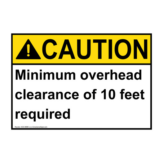 ANSI CAUTION Minimum overhead clearance of 10 feet required Sign ACE-38996