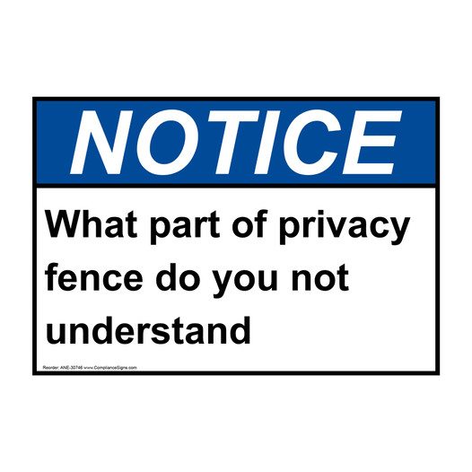 ANSI NOTICE What part of privacy fence do you not understand Sign ANE-30746