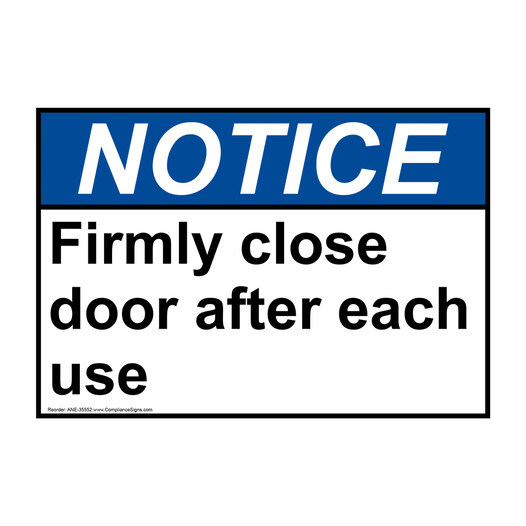 ANSI NOTICE Firmly close door after each use Sign ANE-35552