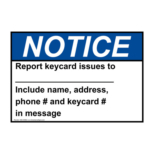 ANSI NOTICE Report keycard issues to ____ Include name, Sign ANE-35592