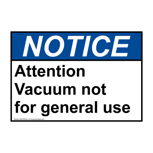 ANSI NOTICE Attention Vacuum not for general use Sign ANE-38338