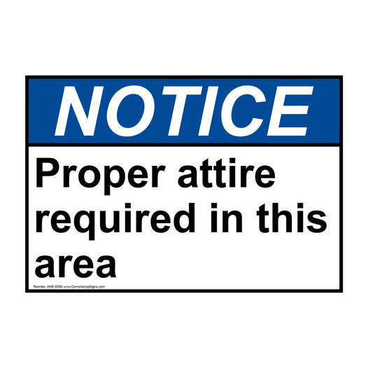 ANSI NOTICE Proper Attire Required In This Area Sign ANE-8384