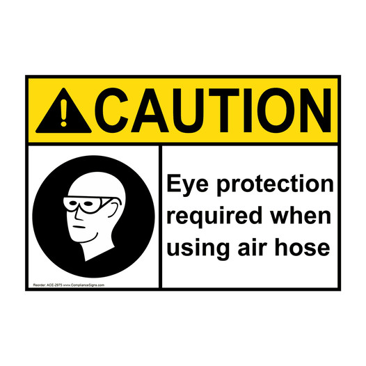 ANSI CAUTION Eye Protection Required When Using Air Hose Sign with Symbol ACE-2975