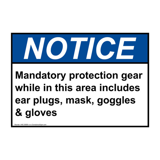 ANSI NOTICE Mandatory protection gear while in this Sign ANE-35859