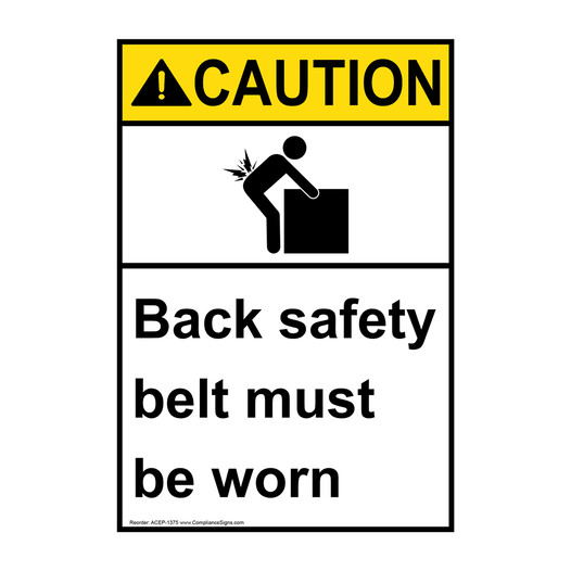 Portrait ANSI CAUTION Back Safety Belt Must Be Worn Sign with Symbol ACEP-1375
