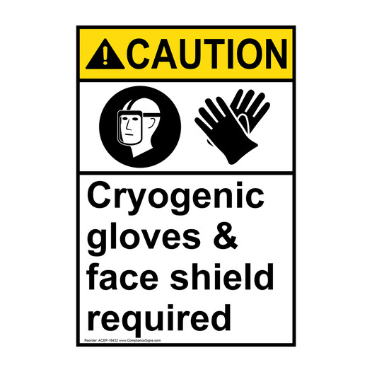 Portrait ANSI CAUTION Cryogenic gloves & face shield required Sign with Symbol ACEP-16432