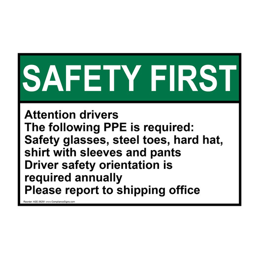 ANSI SAFETY FIRST Attention drivers The following PPE is required: Sign ASE-36291