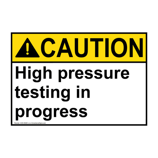 ANSI CAUTION High pressure testing in progress Sign ACE-50463