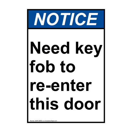 Portrait ANSI NOTICE Need key fob to re-enter this door Sign ANEP-29858