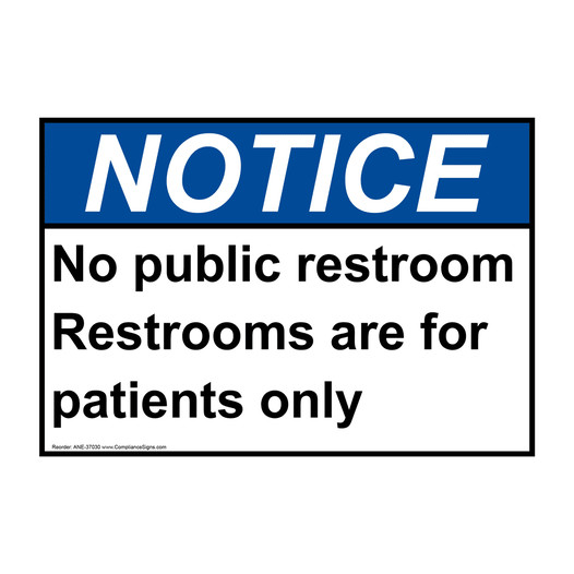 ANSI NOTICE No public restroom Restrooms are for patients only Sign ANE-37030